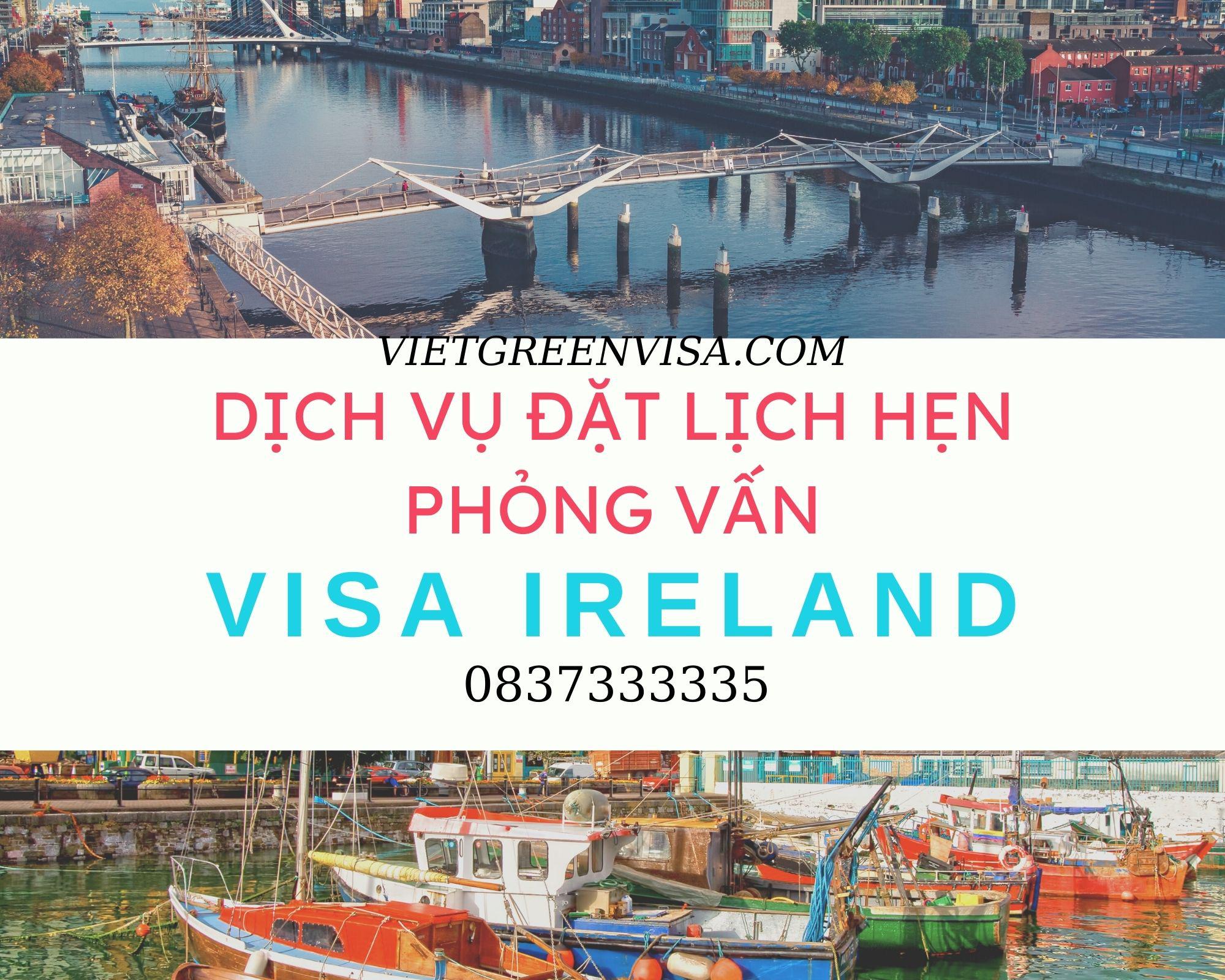 Đặt lịch hẹn phỏng vấn xin visa Ireland nhanh rẻ
