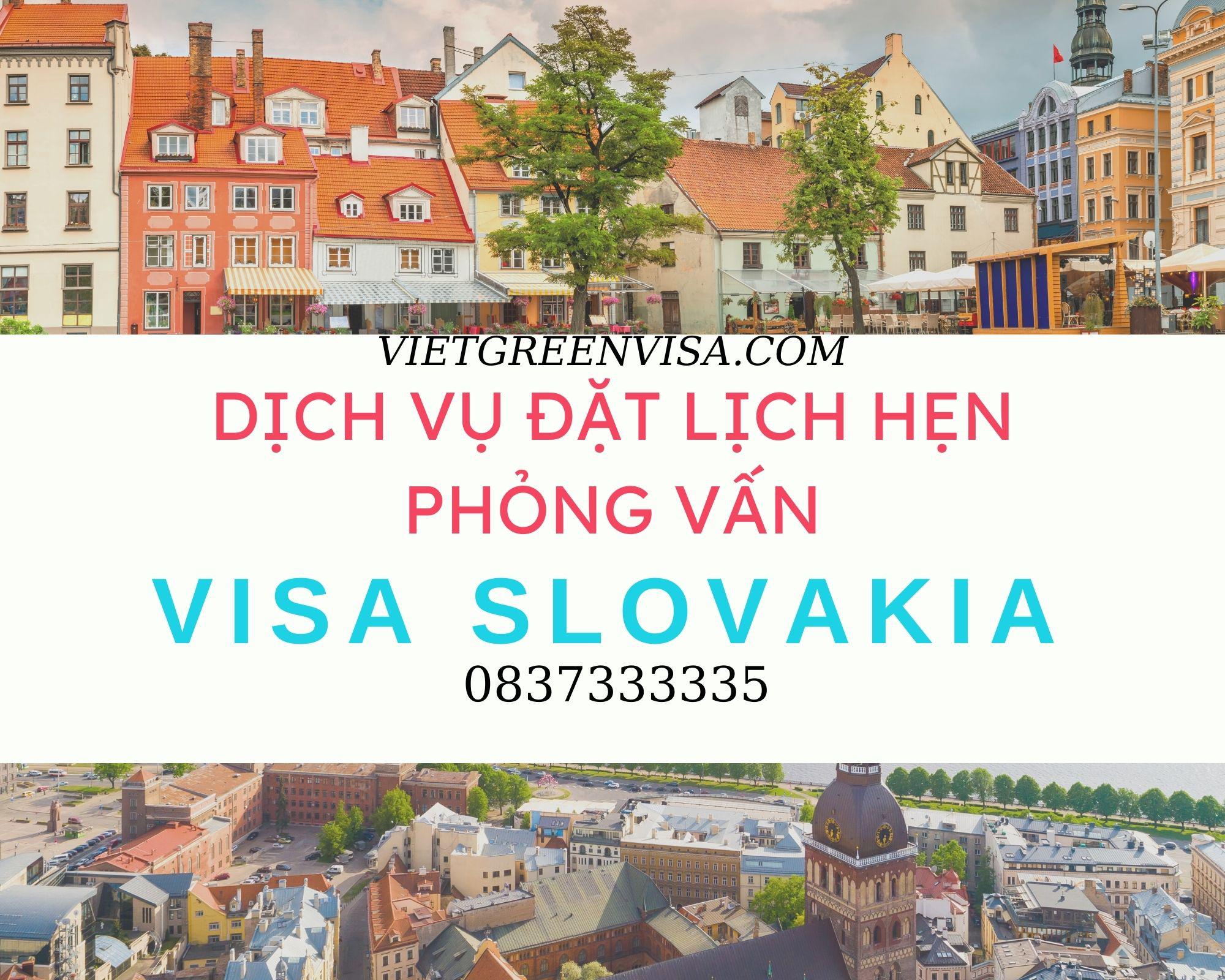 Dịch vụ đặt lịch hẹn phỏng vấn visa Slovakia nhanh chóng