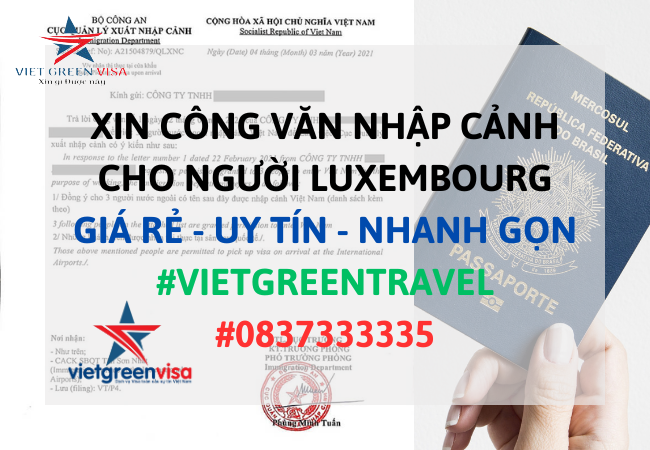 Dịch vụ xin công văn nhập cảnh Việt Nam cho người Luxembourg