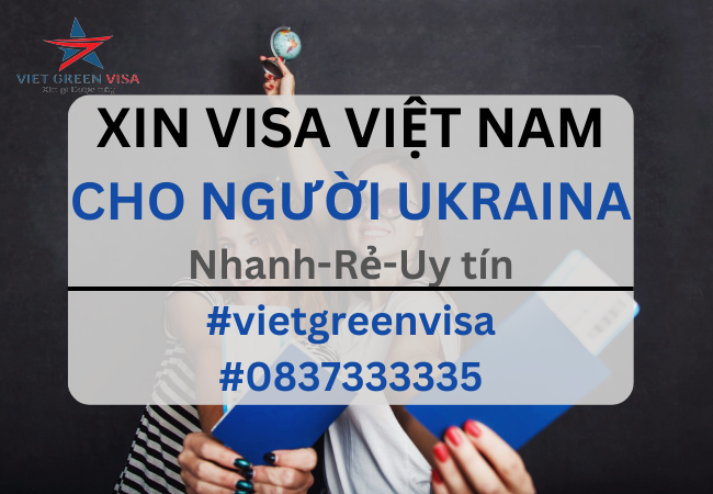Dịch vụ xin visa Việt Nam cho người Ukraina