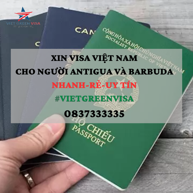 Dịch vụ xin visa Việt Nam cho người Antigua và Barbuda giá rẻ