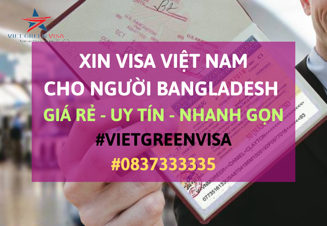Dịch vụ Xin visa cho người Bangladesh vào Việt Nam uy tín