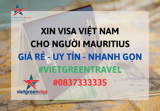 Dịch vụ xin visa Việt Nam cho người Mauritius tỷ lệ đậu cao
