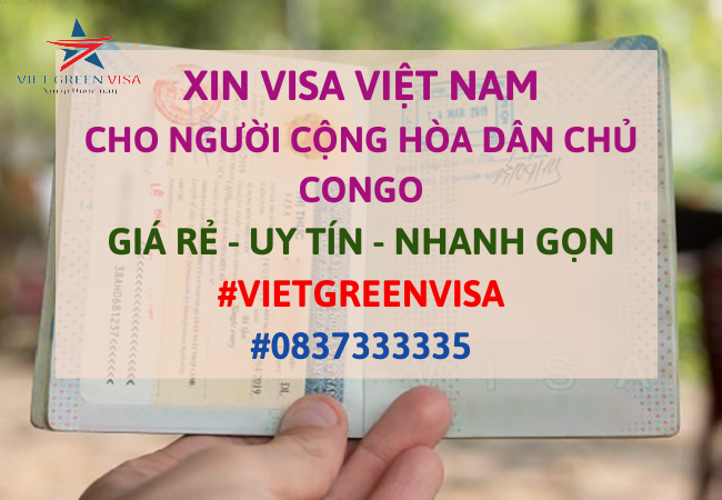 Dịch vụ xin visa Việt Nam cho người Cộng hòa dân chủ Congo giá rẻ