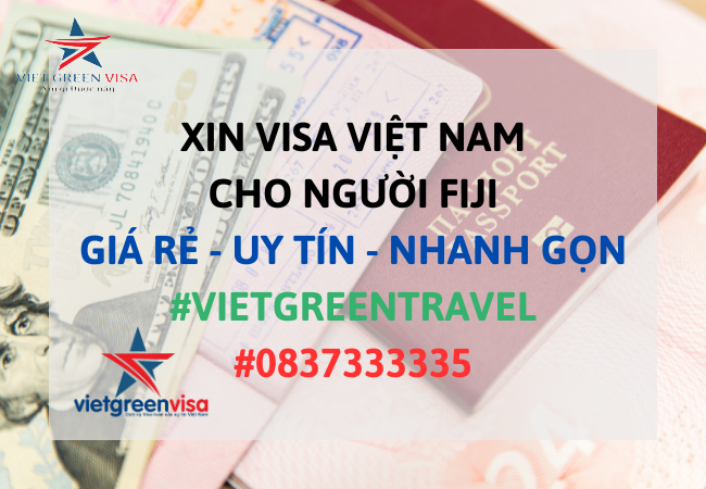 Dịch vụ xin visa Việt Nam cho người Fiji giá rẻ