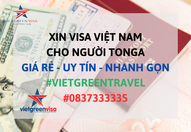 Dịch vụ xin visa Việt Nam cho người Tonga giá rẻ