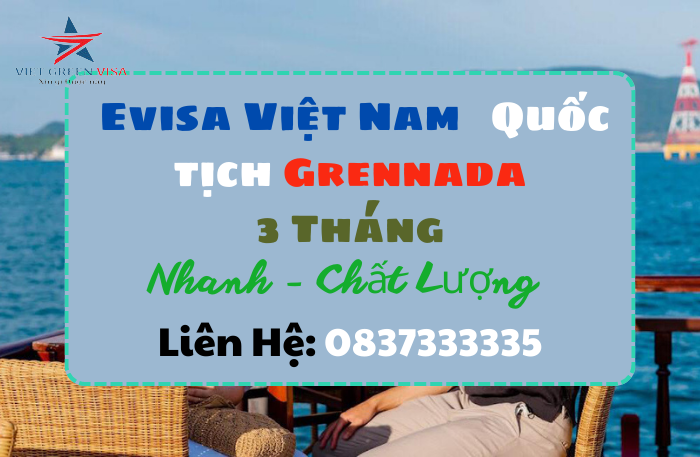 Dịch vụ  xin Evisa Việt Nam 3 tháng cho quốc tịch Grenada