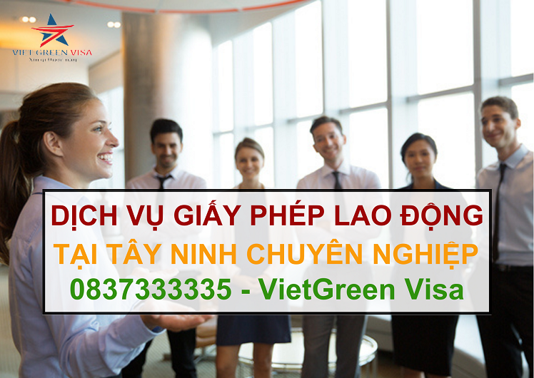 Dịch vụ làm giấy phép lao động tại Tây Ninh uy tín