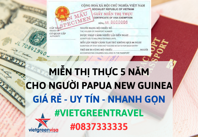 Giấy miễn thị thực, Giấy miễn thị thực cho người Papua New Guinea, Giấy miễn thị thực 5 năm cho quốc tịch Papua New Guinea, Viet Green Visa